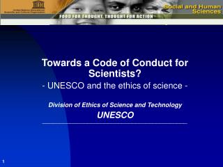 Towards a Code of Conduct for Scientists? - UNESCO and the ethics of science - Division of Ethics of Science and Technol