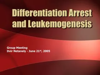 Differentiation Arrest and Leukemogenesis