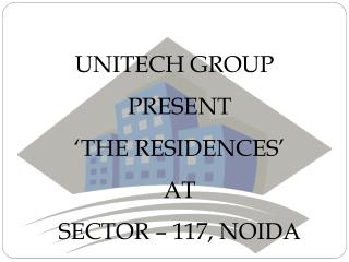 The Residences Noida 9911313625 Unitech The Residences in Noida : Unitech Sector 117 Noida