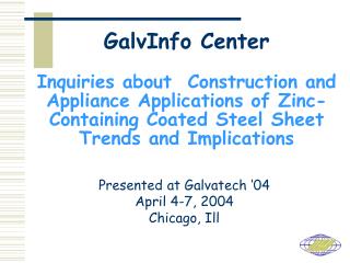 GalvInfo Center Inquiries about Construction and Appliance Applications of Zinc-Containing Coated Steel Sheet Trends an