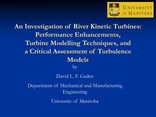 An Investigation of River Kinetic Turbines: Performance Enhancements, Turbine Modelling Techniques, and a Critical Asse