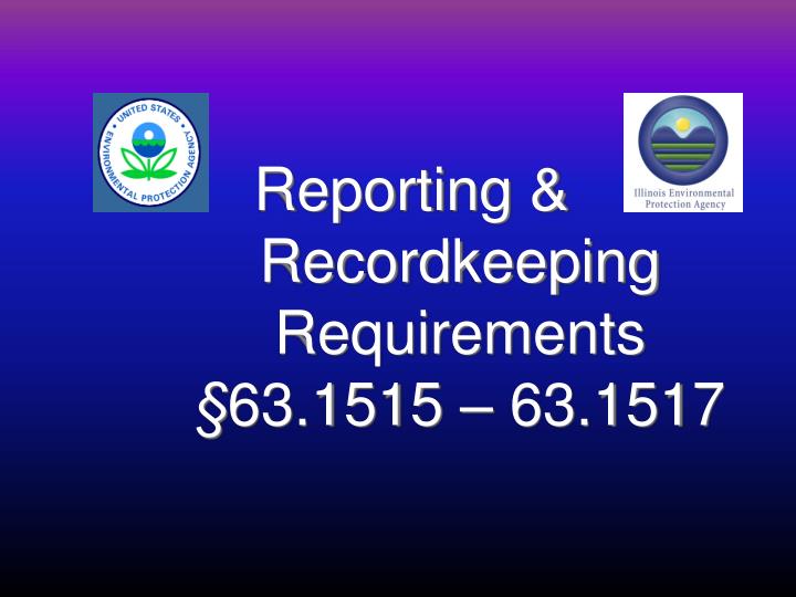 reporting recordkeeping requirements 63 1515 63 1517