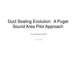 Duct Sealing Evolution: A Puget Sound Area Pilot Approach