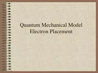 Quantum Mechanical Model Electron Placement