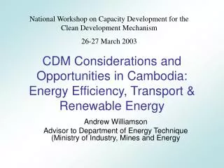 CDM Considerations and Opportunities in Cambodia: Energy Efficiency, Transport &amp; Renewable Energy