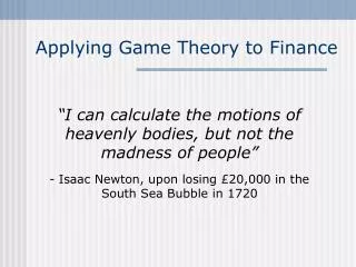 Applying Game Theory to Finance