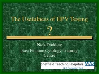 The Usefulness of HPV Testing ?