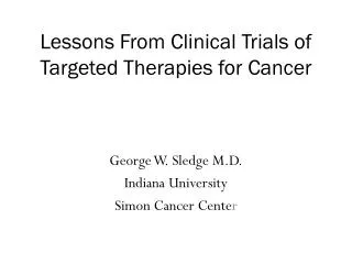 Lessons From Clinical Trials of Targeted Therapies for Cancer