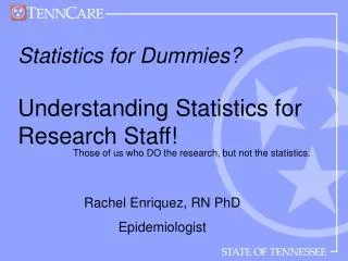 Statistics for Dummies? Understanding Statistics for Research Staff!