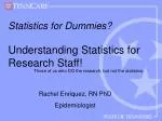 Statistics for Dummies? Understanding Statistics for Research Staff! - slide 1