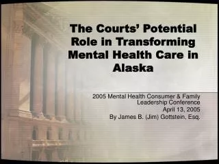 The Courts’ Potential Role in Transforming Mental Health Care in Alaska