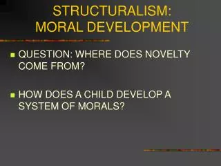 STRUCTURALISM: MORAL DEVELOPMENT
