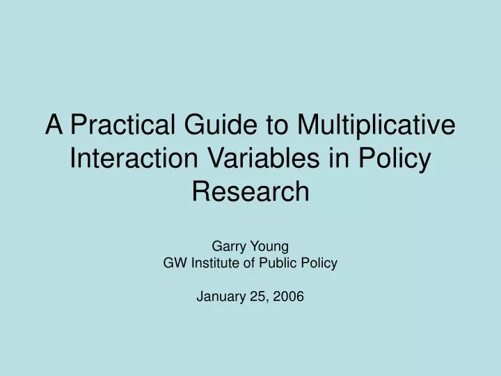 a practical guide to multiplicative interaction variables in policy research