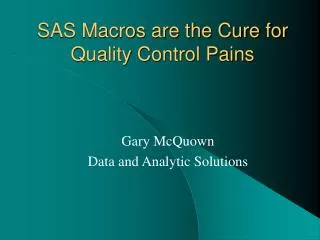 SAS Macros are the Cure for Quality Control Pains