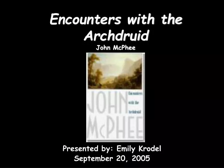 encounters with the archdruid john mcphee