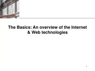 The Basics: An overview of the Internet &amp; Web technologies
