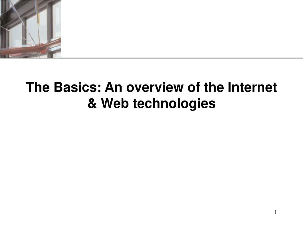 PPT - The Basics: An overview of the Internet & Web technologies ...