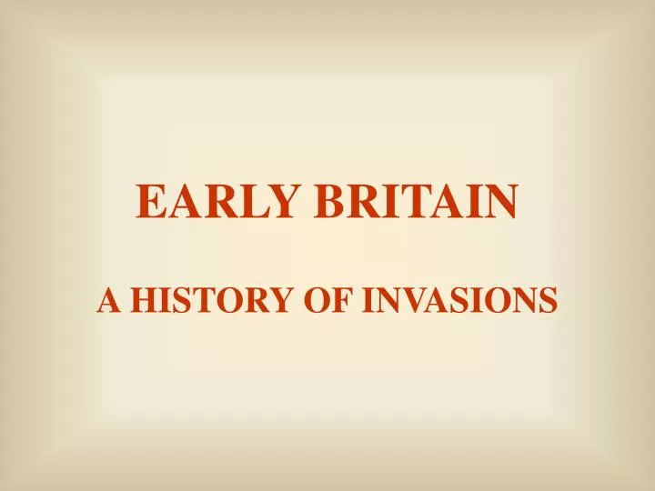early britain a history of invasions