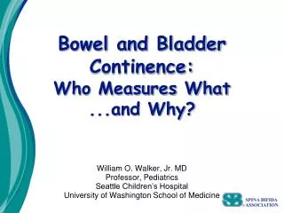 Bowel and Bladder Continence: Who Measures What ...and Why?