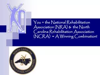 You + the National Rehabilitation Association (NRA) &amp; the North Carolina Rehabilitation Association (NCRA) = A Win