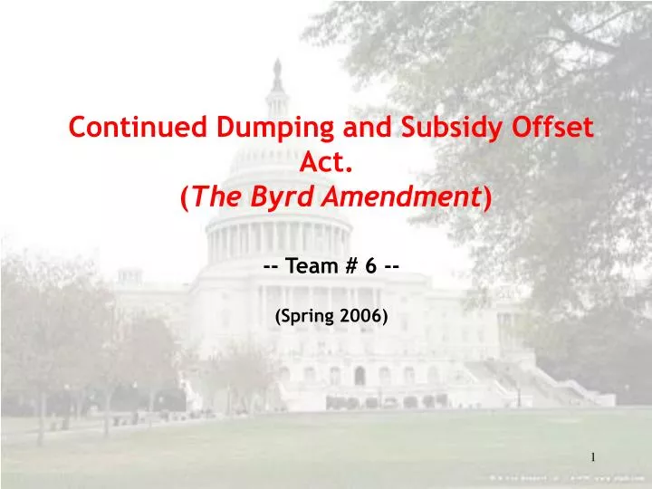 continued dumping and subsidy offset act the byrd amendment team 6 spring 2006