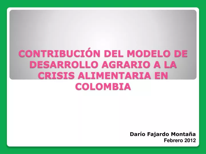 contribuci n del modelo de desarrollo agrario a la crisis alimentaria en colombia