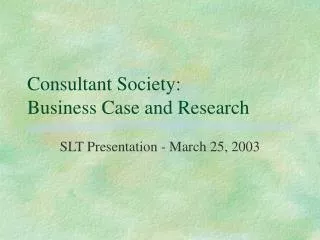 Consultant Society: Business Case and Research