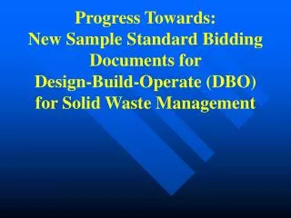 Progress Towards: New Sample Standard Bidding Documents for Design-Build-Operate (DBO) for Solid Waste Management