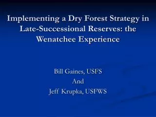 Implementing a Dry Forest Strategy in Late-Successional Reserves: the Wenatchee Experience