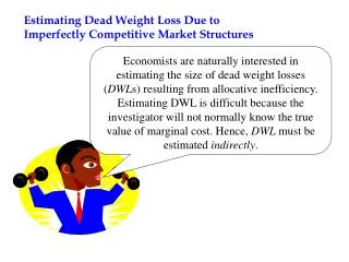 Estimating Dead Weight Loss Due to Imperfectly Competitive Market Structures