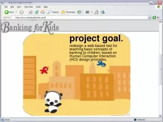 project goal . redesign a web-based tool for teaching basic concepts of banking to children, based on Human Computer Int