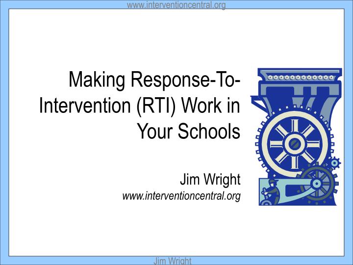 making response to intervention rti work in your schools jim wright www interventioncentral org