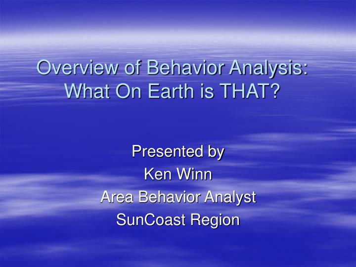overview of behavior analysis what on earth is that