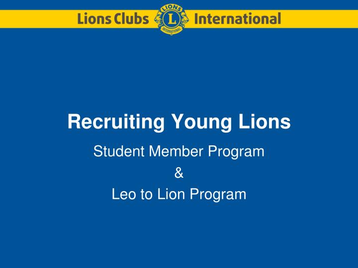 recruiting young lions