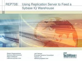 REP708: 	Using Replication Server to Feed a 		Sybase IQ Warehouse