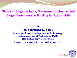 Status of Biogas in India, Government schemes and Biogas Enrichment &amp; Bottling for Automobile