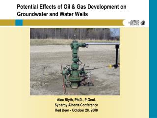 Potential Effects of Oil &amp; Gas Development on Groundwater and Water Wells