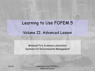Learning to Use FOFEM 5 Volume II: Advanced Lesson