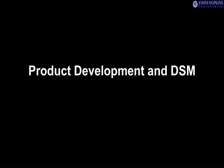 product development and dsm