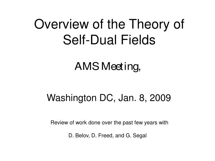 overview of the theory of self dual fields