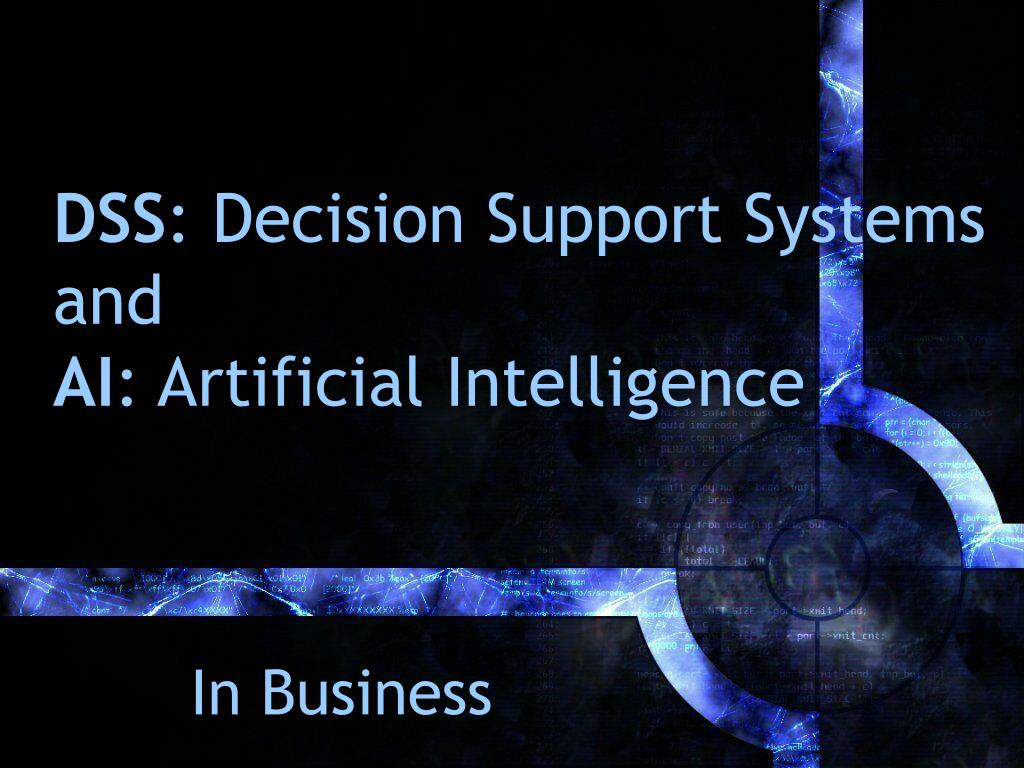 PPT - DSS : Decision Support Systems and AI : Artificial Intelligence ...