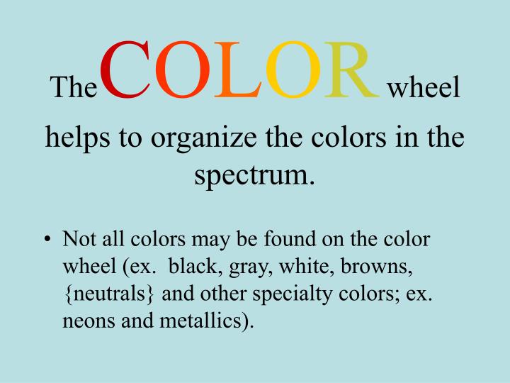 the c o l o r wheel helps to organize the colors in the spectrum