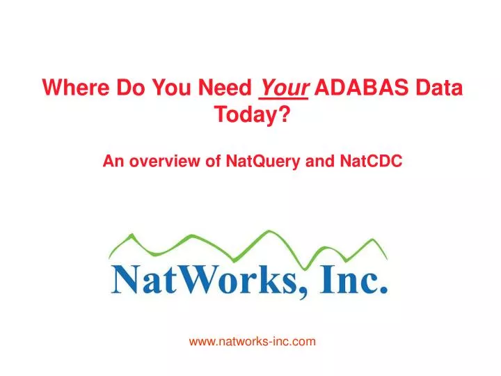 where do you need your adabas data today an overview of natquery and natcdc