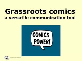 Grassroots comics a versatile communication tool