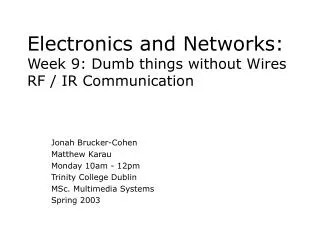 Electronics and Networks: Week 9: Dumb things without Wires RF / IR Communication