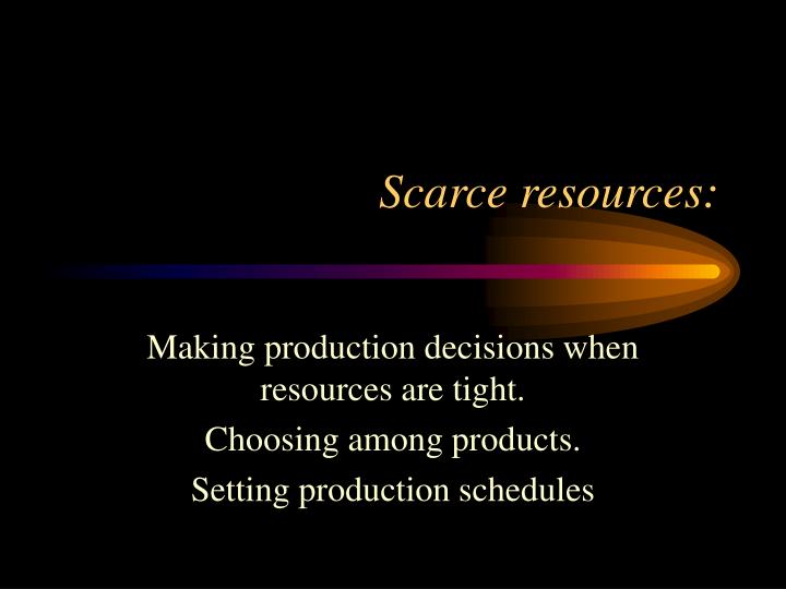 scarce resources