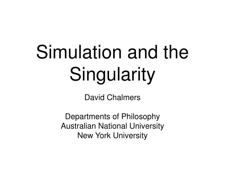 simulation and the singularity
