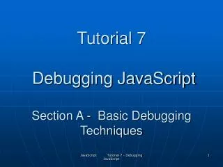 Tutorial 7 Debugging JavaScript Section A - Basic Debugging Techniques