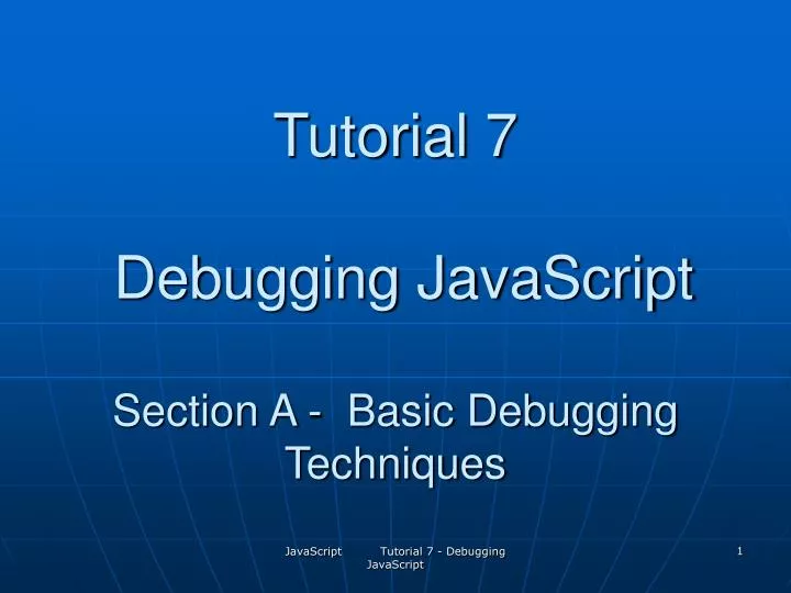 tutorial 7 debugging javascript section a basic debugging techniques