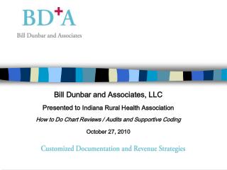 Bill Dunbar and Associates, LLC Presented to Indiana Rural Health Association How to Do Chart Reviews / Audits and Supp